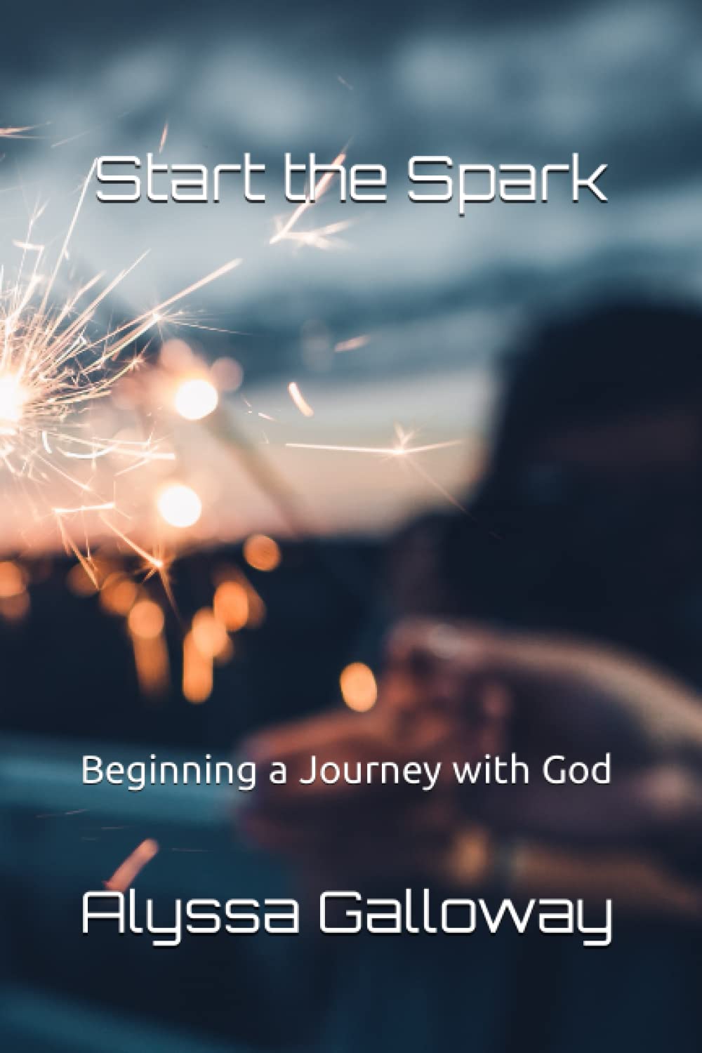 Start the Spark: Beginning a Journey with God